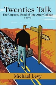 Twenties Talk: The Unpaved Road of Life After College