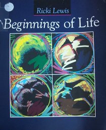 The Beginnings of Life: An Introduction to Cell, Molecular, and Developmental Biology