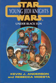Under Black Sun (Star Wars: Young Jedi Knights Volume 3; books 12 - 14)