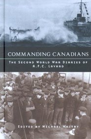 Commanding Canadians: The Second World War Diaries of A.F.C. Layard (Studies in Canadian Military History)