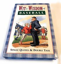Wit and Wisdom of Baseball: Single Quotes & Double Talk