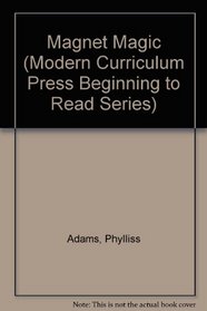 Magnet Magic (Modern Curriculum Press Beginning to Read Series)