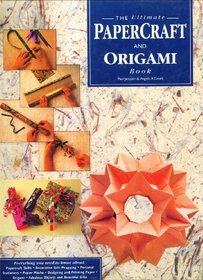 Ultimate Papercraft and Origami Book