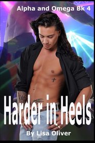 Harder In Heels (Alpha and Omega) (Volume 4)