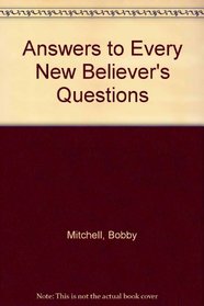 Answers to Every New Believer's Questions