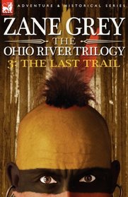 The Ohio River Trilogy 3: The Last Trail