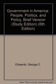 Government in America: People, Politics, and Policy, Brief Version (Study Edition) (6th Edition)