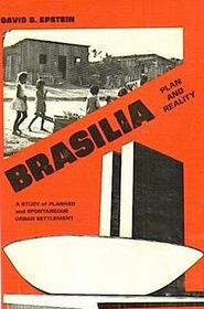 Brasilia, plan and reality;: A study of planned and spontaneous urban development