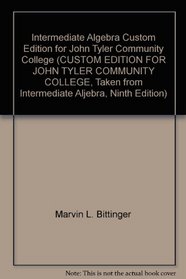 Intermediate Algebra Custom Edition for John Tyler Community College (CUSTOM EDITION FOR JOHN TYLER COMMUNITY COLLEGE, Taken from Intermediate Aljebra, Ninth Edition)