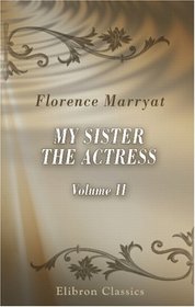 My Sister the Actress: A Novel. Volume 2