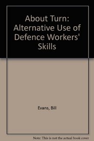 About Turn: The Alternative Use of Defence Workers' Skills
