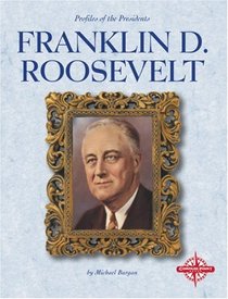 Franklin D. Roosevelt (Profiles of the Presidents)