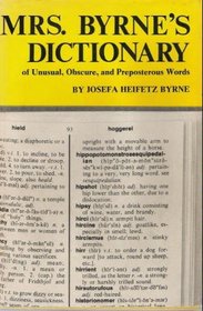 Mrs. Byrne's Dictionary of Unusual, Obscure, and Preposterous Words: Gathered from Numerous and Diverse Authoritative Sources