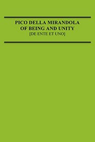 Pico Della Mirandola: Of Being and Unity (Medieval Philosophical Texts in Translation, No 3)