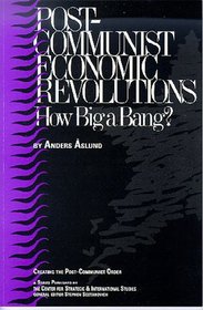 Post-Communist Economic Revolutions: How Big a Bang? (Csis Significant Issues Series)