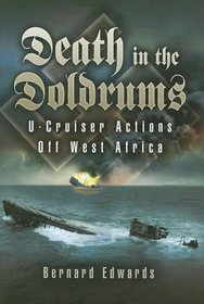 Death in the Doldrums: U-Cruiser Actions Off West Africa