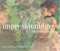 Impressionism: An Intimate View