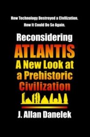 Reconsidering Atlantis: A New Look at a Prehistoric Civilization