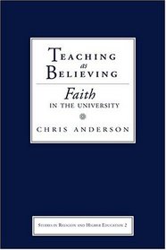 Teaching as Believing: Faith in the University (Studies in Religion and Higher Education)