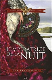 L'impratrice de la nuit - Un roman qui met en scne Catherine la Grande T2 (French Edition)