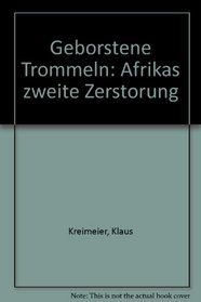 Geborstene Trommeln: Afrikas zweite Zerstorung (German Edition)