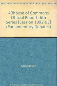 Parliamentary Debates, House of Commons, Bound Volumes 1992-93, 6th Series: November 2-13th, 1992-93 (Parliamentary Debates (Hansard))