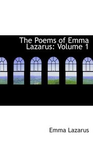 The Poems of Emma Lazarus: Volume 1: Narrative; Lyric and Dramatic