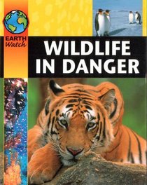 Wildlife in Danger (Earth Watch)