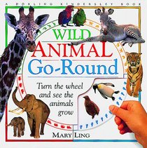 Wild-Animal Go Round : Turn the Wheel and See the Animals Grow