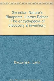 Genetics: Nature's Blueprints (The Encyclopedia of Discovery and Invention)