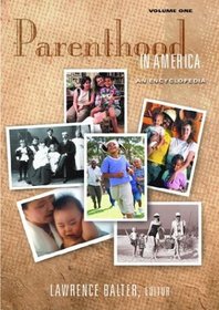 Parenthood in America: An Encyclopedia (2 Volumes) (The American Family)