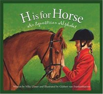 H Is For Horse: An Equestrian Alphabet (Sleeping Bear Press Alphabet Books)