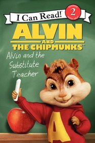 Alvin and the Chipmunks: Alvin and the Substitute Teacher (I Can Read Book 2)