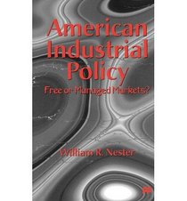 American Industrial Policy: Free or Managed Market