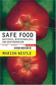 Safe Food : Bacteria, Biotechnology, and Bioterrorism (California Studies in Food and Culture)
