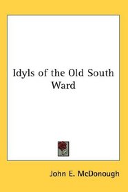 Idyls of the Old South Ward