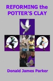 Reforming the Potter's Clay