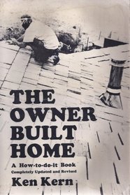 The Owner-Built Home: A How-To-Do-It Book
