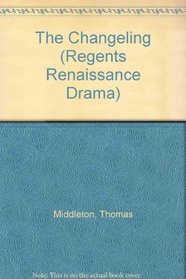 Changeling, The (Regents Renaissance Drama S)