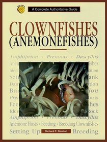 Clownfishes Anemonefishes: A Complete Authoritative Guide