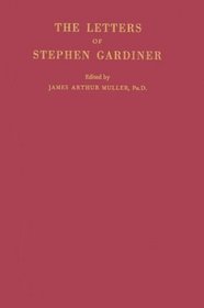 The Letters of Stephen Gardiner: