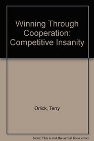 Winning Through Cooperation: Competitive Insanity