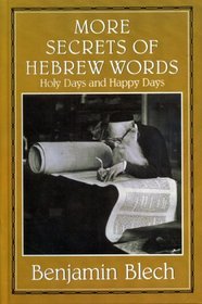 More Secrets of Hebrew Words: Holy Days and Happy Days : Holy Days and Happy Days