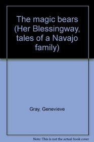 The magic bears (Her Blessingway, tales of a Navajo family)