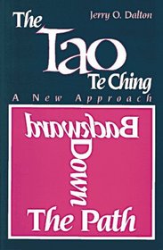 Backward Down the Path: A New Approach to the Tao Te Ching