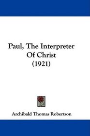 Paul, The Interpreter Of Christ (1921)