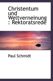 Christentum und Weltverneinung : Rektoratsrede (German Edition)