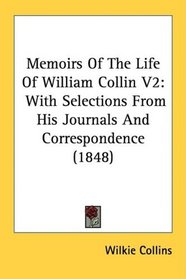 Memoirs Of The Life Of William Collin V2: With Selections From His Journals And Correspondence (1848)
