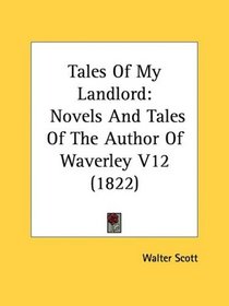 Tales Of My Landlord: Novels And Tales Of The Author Of Waverley V12 (1822)
