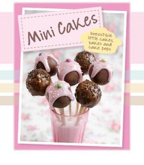 Mini Cakes: Irresistable Little Cakes, Bakes and Cake Pops (Padded) (Mini Delights)